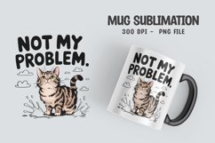 CAT SARCASTIC QUOTE Mug Sublimation Design Product Image 1