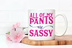 All of my pants are sassy | Sarcastic SVG Product Image 4