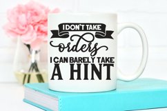 I don&#039;t take orders I can barely take a hint Product Image 2