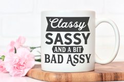 Classy Sassy and a bit bad assy printed on a mug.