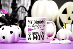 My broom broke so now I'm a mom| Halloween SVG Product Image 2