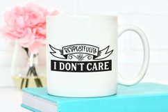 Respectfully I don't care printed on a mug.