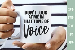 Sarcastic SVG | Don't Look At Me In That Tone Of Voice Product Image 1