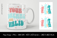 Your Dream Are Valid Mug Wrap Sublimation Design PNG Product Image 1