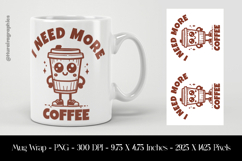 I Need More Coffee Mug Wrap Sublimation Design PNG Product Image 1