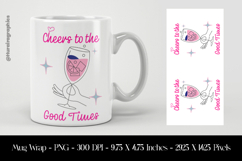 Cheers To The Good Times Mug Wrap Sublimation Design PNG Product Image 1