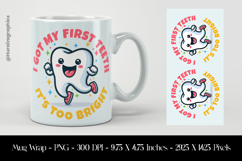 I Got My First Teeth Its To Bright Mug Wrap Sublimation Desi Product Image 1