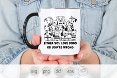 Either You Love Dogs or You're Wrong Svg, Group of Dogs Svg Product Image 2