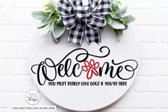 Welcome You Must Really Love Dogs If You're Here SVG | Funny Product Image 2