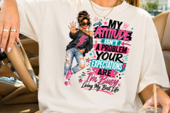 My Attitude Isnt A Problem PNG, Im Busy Living My Best Life Product Image 2