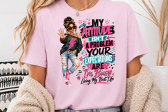 My Attitude Isnt A Problem PNG, Im Busy Living My Best Life Product Image 3