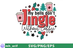 My Bells Don't Jingle Without Coffee SVG PNG T-shirt Desifn Product Image 1
