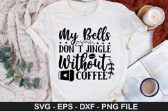 My Bells Don t Jingle Without SVG - Christmas Coffee Design Product Image 1