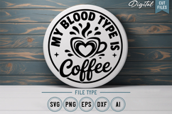 My Blood Type Is Coffee SVG File | Coffee Round Sign SVG Product Image 2