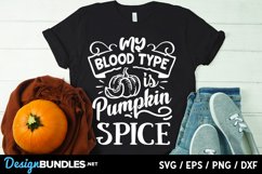 My blood type is pumpkin spice svg Product Image 1