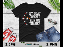 My Boat Doesn't Run On Thanks Png, Funny Father’s Day Gift Product Image 2