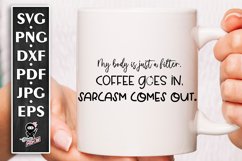 Coffee Goes In. Sarcasm Comes Out, Funny Quote Sarcastic SVG Product Image 2
