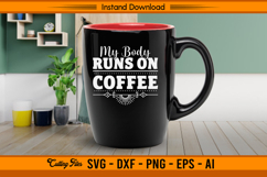My Body Runs On Coffee SVG Funny Caffeine Quote Design Product Image 3