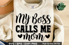 My Boss Calls Me Mom - Mother's Day SVG Design Product Image 1