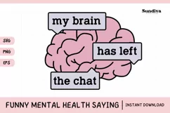 Funny Mental Health Quotes | My Brain Has Left The Chat Product Image 1