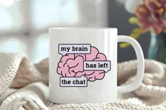 Funny Mental Health Quotes | My Brain Has Left The Chat Product Image 4