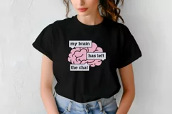 Funny Mental Health Quotes | My Brain Has Left The Chat Product Image 5