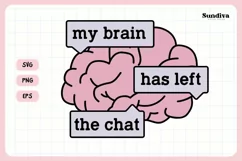 Funny Mental Health Quotes | My Brain Has Left The Chat Product Image 3