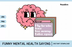 Funny Mental Health Quotes | My Brain Has Too Many Tabs Open Product Image 1