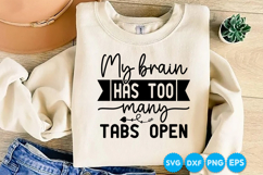 My Brain Has Too Many Tabs Open quotes SVG Product Image 1