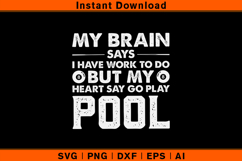 My Brain Says Work But Heart Says Play Pool SVG File Product Image 1
