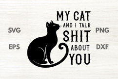 My Cat and I Talk Shit About You sarcastic SVG Product Image 1