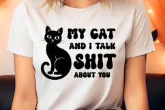 My Cat and I Talk Shit About You - sarcastic SVG Product Image 1