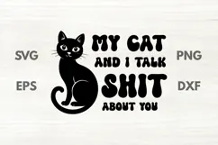 My Cat and I Talk Shit About You - sarcastic SVG Product Image 2