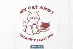 My Cat and I Talk About You SVG Funny Cat Lover Quote PNG Product Image 1