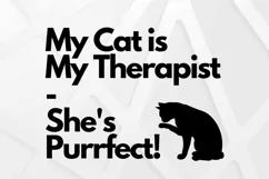 My Cat Is My Therapist svg - Funny Cat Sayings Sublimation Product Image 1