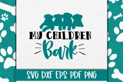 My Children Bark SVG Cut file / Dog svg / Funny Pet SVG Product Image 1