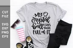 My Crystal Ball Says You're Full of It, Hand Lettered SVG Product Image 2
