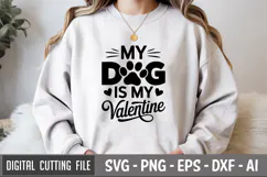 My Dog Is My Valentine SVG File | Dog Quotes SVG | Funny Dog Product Image 1