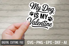 My Dog Is My Valentine SVG File | Dog Sticker | Dog SVG Product Image 1
