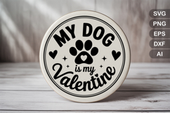 My Dog Is My Valentine SVG File | Dog Round Sign SVG Product Image 2