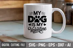 My Dog Is My Valentine SVG File | Dog Quotes SVG | Funny Dog Product Image 2