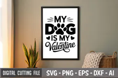 My Dog Is My Valentine SVG File | Dog Quotes SVG | Funny Dog Product Image 3