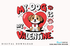 My Dog Is My Valentine Sublimation PNG Design Product Image 1