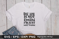 My dog is not spoiled i'm just SVG - Dog Quotes Design Product Image 1