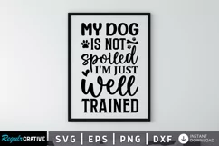 My dog is not spoiled i'm just SVG, Farmhouse Dog SVG Design Product Image 1