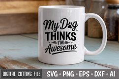 My Dog Thinks I&#039;m Awesome SVG File | Dog Quotes SVG Product Image 2