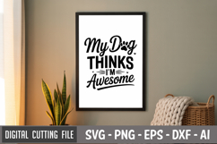 My Dog Thinks I&#039;m Awesome SVG File | Dog Quotes SVG Product Image 3