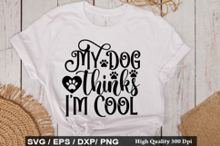 My Dog Thinks I'm Cool - Rescue Dog SVG Design Product Image 1