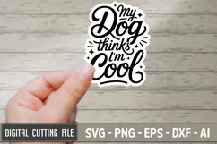 My Dog Thinks I'm Cool SVG File | Dog Sticker | Dog SVG Product Image 1