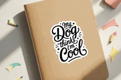 My Dog Thinks I'm Cool SVG File | Dog Sticker | Dog SVG Product Image 3